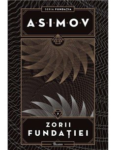 Fundatia Vol 7: Zorii Fundatiei  - Isaac Asimov | Paladin [cartonata] 2