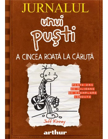 Jurnalul unui pusti  7. A cincea roata la caruta  - Kinney Jeff | Editura Arthur [necartonata]