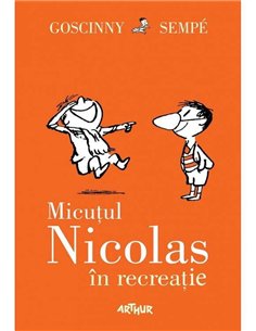 Micutul nicolas 2.  Micutul Nicolas in recreatie - René Goscinny, Jean-Jacques Sempé | Arthur