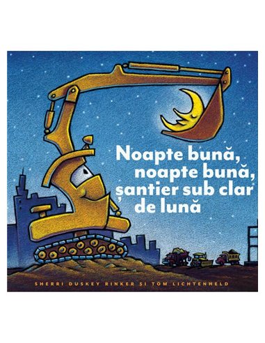 Noapte buna, noapte buna, santier sub clar de luna - Sherri Duskey Rinker | Vlad si Cartea cu Genius [cartonata]