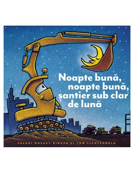 Noapte buna, noapte buna, santier sub clar de luna - Sherri Duskey Rinker | Vlad si Cartea cu Genius [cartonata]