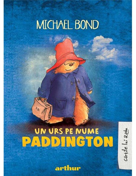 Paddington 1:  Un urs pe nume Paddington - Bond Michael | Editura Arthur