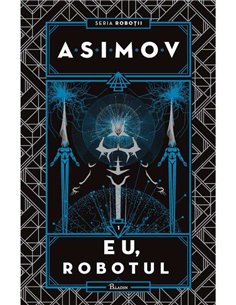 Robotii 1: Eu, robotul - Asimov Isaac | Paladin
