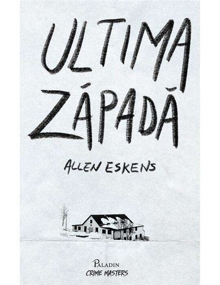 Ultima zapada - Allen Eskens | Editura Paladin