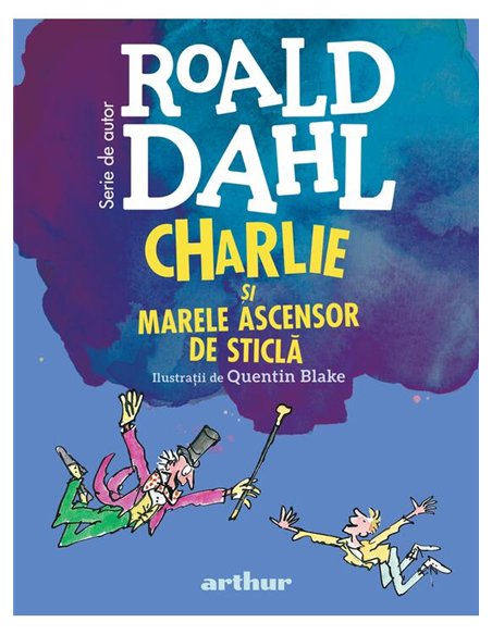 Charlie si Marele Ascensor de Sticla | format mic - Roald Dahl | Arthur [cartonata]