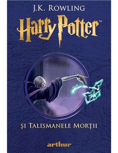 Harry Potter si Talismanele Mortii Vol 7 - J.K. Rowling | Arthur [cartonata]