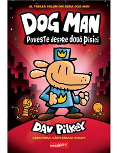 Dog Man (3). Poveste despre doua pisici - Dav Pilkey | Editura Grafic [cartonata]