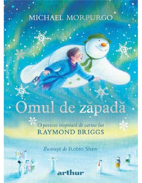 Omul de zapada: O poveste inspirata de cartea lui Raymond Briggs - Michael Morpurgo| Arthur [cartonata]