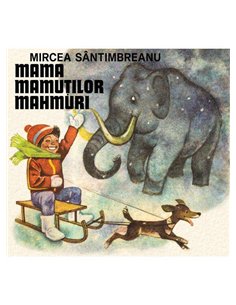 Mama mamutilor mahmuri - Mircea Sântimbreanu | Editura Arthur