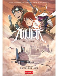 Amuleta. Cartea 3: Orasul din nori - Kazu Kibuishi | Editura Grafic