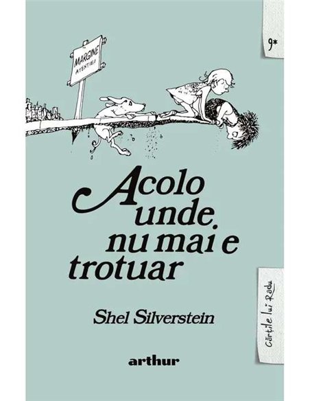 Răsfoiește Acolo unde nu mai e trotuar - Shel Silverstein | Editura Arthur