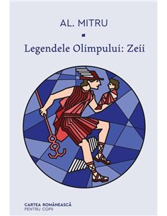 Legendele Olimpului: Zeii - Alexandru Mitru | Editura Cartea Romaneasca