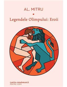 LEGENDELE OLIMPULUI 2. EROII  (Al. Mitru)    [CARTEA ROMANEASCA pentru copii]