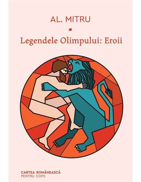 LEGENDELE OLIMPULUI 2. EROII  (Al. Mitru)    [CARTEA ROMANEASCA pentru copii]