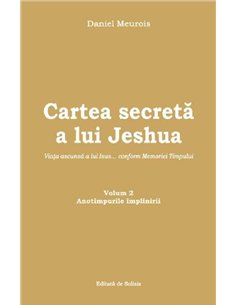 Cartea secretă a lui Jeshua (Vol 2) Anotimpurile implinirii - Daniel Meurois | Solisis