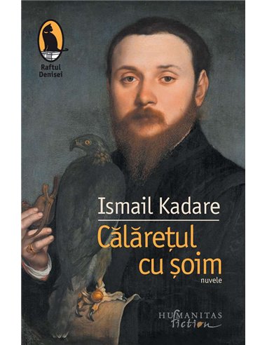 Calaretul cu soim - Ismail Kadare | Humanitas