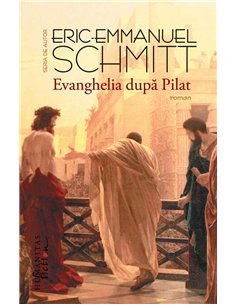 Evanghelia dupa Pilat - Eric-Emmanuel Schmitt | Humanitas