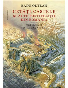 Cetati,castele si alte fortificatii.Vol.2 - Radu Oltean | Humanitas