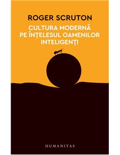 Cultura moderna pe intelesul oamenilor (12CE) - Roger Scruton | Humanitas