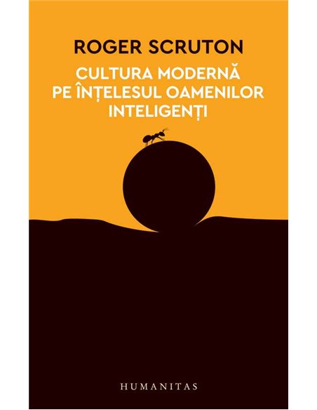 Cultura moderna pe intelesul oamenilor (12CE) - Roger Scruton | Humanitas