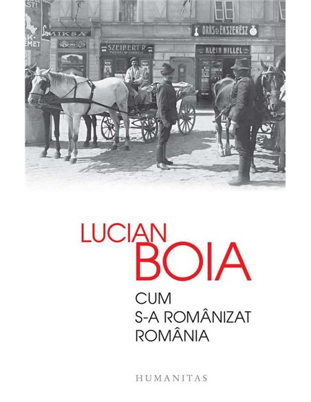 Cum s-a romanizat Romania - Lucian Boia | Humanitas