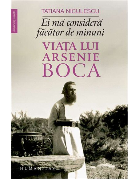 Ei ma considera facator de minuni.Viata lui Arseni - Tatiana Niculescu | Humanitas