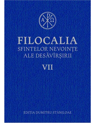 Filocalia sfintelor nevointe ale desavarsirii 7 - Dumitru Staniloae | Humanitas