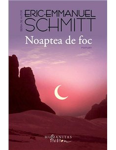 Noaptea de foc - Eric-Emmanuel Schmitt | Humanitas