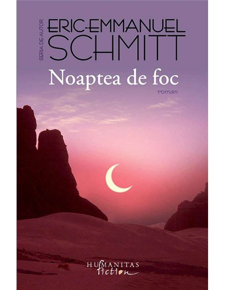 Noaptea de foc - Eric-Emmanuel Schmitt | Humanitas
