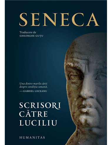 Scrisori catre Luciliu - Seneca | Editura Humanitas