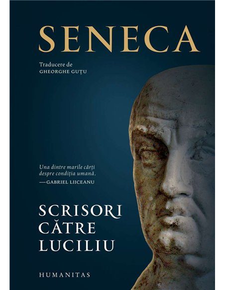 Scrisori catre Luciliu - Seneca | Editura Humanitas