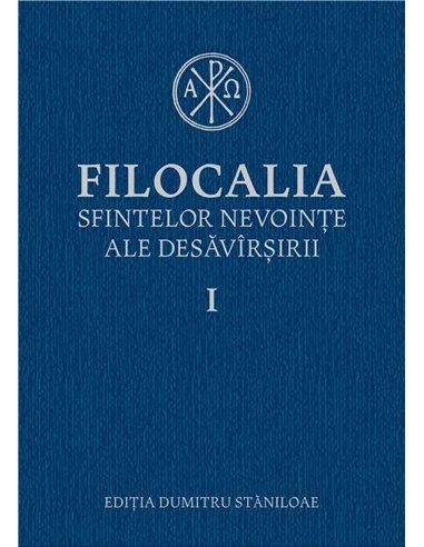Filocalia (1) sfintelor nevoinţe ale desăvarşirii. Vol. I  | Editura Humanitas