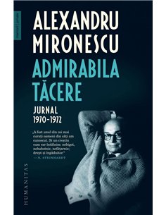 Admirabila tacere.Jurnal, 1970-1972 - Alexandru Mironescu | Humanitas
