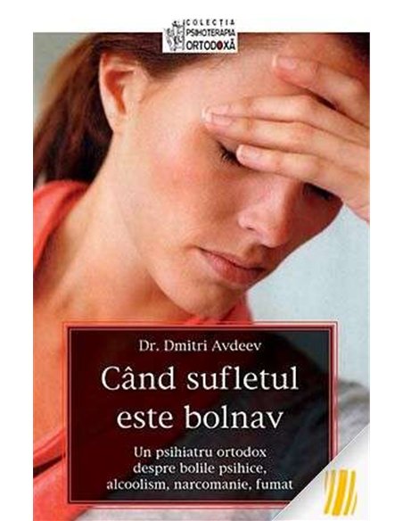 Cand sufletul este bolnav - Dmitri Avdeev | Editura Sophia Ed 2015
