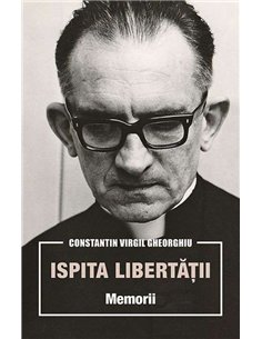 Ispita libertatii - Constantin Virgil Gheorghiu | Editura Sophia
