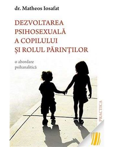 Dezvoltarea psihosexuala a copilului si rolul parintilor - Matheos Iosafat | Editura Sophia