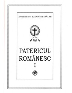 Patericul romanesc - Arhim. Ioanichie Balan | Editura Manastirea Sihastria