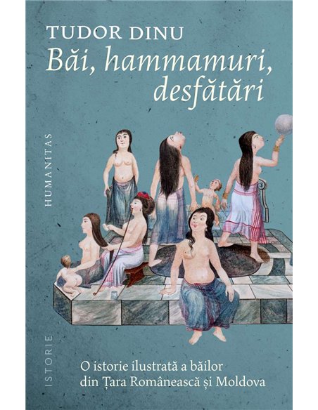 Bai, hammamuri, desfatari - Tudor Dinu | Editura Humanitas