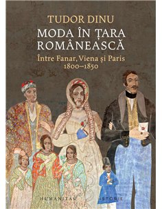 Moda in Tara Româneasca - Tudor Dinu | Editura Humanitas