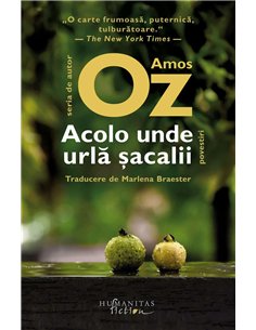 Acolo unde urla sacalii - Amos Oz | Humanitas