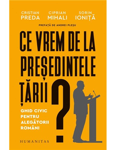 Ce vrem de la presedintele tarii? - Cristian Preda | Humanitas