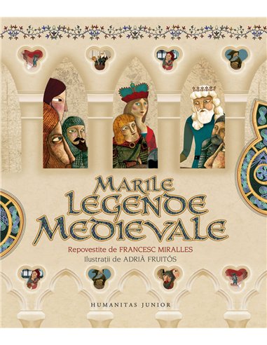 Marile legende medievale - Francesc Miralles | Humanitas
