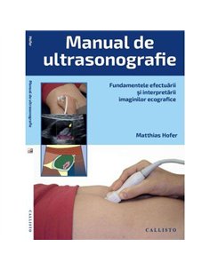 Manual de ultrasonografie. Fundamentele - Matthias Hofer | Callisto