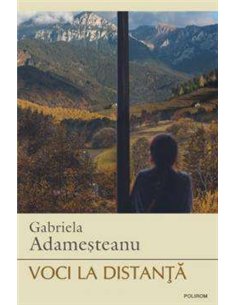 Voci la distanţă - Gabriela Adamesteanu | Editura Polirom
