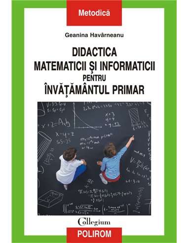 Didactica matematicii şi informaticii pentru invăţămintul primar - Geanina Havarneanu | Editura Polirom