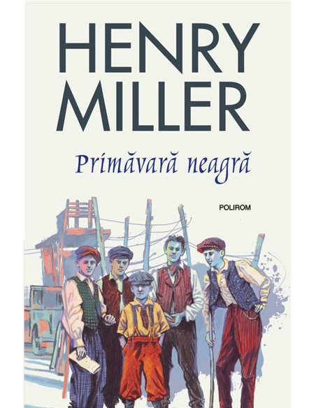 Primăvară neagră - Henry  Miller | Editura Polirom