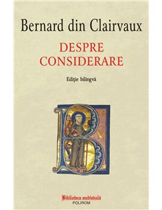 Despre considerare - Editie bilingva - Bernard din Clairvaux | Editura Polirom