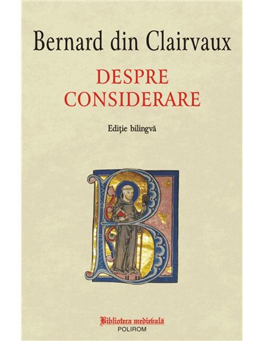 Despre considerare - Editie bilingva - Bernard din Clairvaux | Editura Polirom