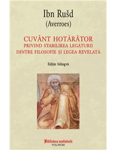 Cuvint hotaritor privind stabilirea legaturii dintre filosofie si legea reveluta - Ibn Rusd (Averroes) | Editura Polirom