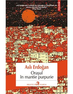 Orasul in mantie purpurie - Asli Erdogan | Editura Polirom